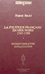 La Politique Française en Mer Noire 1747 - 1789: Vicissitudes d'une Implantation