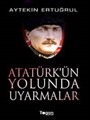 Atatürk'ün Yolunda Uyarmalar