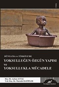 Dünya'da ve Türkiye'de Yoksulluğun Özgün Yapısı ve Yoksullukla Mücadele