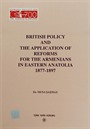 British Policy and The Application Of Reforms For The Armenians In Eastern Anatolia (1877-1897)