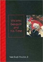 Visions: Gauguin and his Time: Van Gogh Studies 3