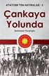 Çankaya Yolunda / Atatürk'ten Hatıralar 5