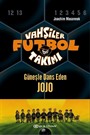 Vahşiler Futbol Takımı 11: Güneşle Dans Eden Jojo (Ciltli)