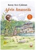 Advin Amazon'da / İlginç Ülkeler Dizisi 3. Kitap