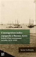L'immigration Judéo-espagnole à Buenos Aires: Histoire d'une Communauté İnvisible (1876-1930)