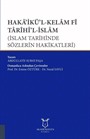 Haka'ikü'l-Kelam Fi Tarihi'l-İslam (İslam Tarihinde Sözlerin Hakikatleri)