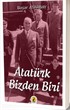 Atatürk, Bizden Biri
