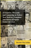 Translation, Obscenity and Censorship in Turkey: Avni İnsel as a Translator and Patron of Popular Erotic Literature