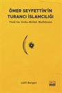 Ömer Seyfettin'in Turancı İslamcılığı