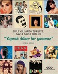 80'li Yıllarda Türkiye: Sazlı Cazlı Sözlük - Yaprak Döker Bir Yanımız (Karton Kapak)