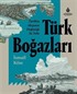 Tarihin Akışının Deiştiği Su Yolu Türk Boğazları