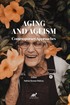Aging and Ageism Contemporary Approaches