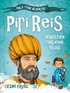 Piri Reis - Denizlerin Parlayan Yıldızı / Tarihe Yön Veren Ünlü Türk Bilginleri