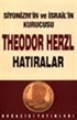 Siyonizm'in ve İsrail'in kurucusu Theodor Herzl Hatıralar ve Sultan Abdülhamid