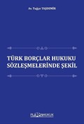 Türk Borçlar Hukuku Sözleşmelerinde Şekil