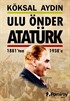 Ulu Önder Atatürk 1881'den 1938'e