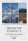 Erciyes'ten Everest'e Kahve Tadında Gezi Günlüğü