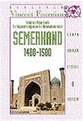 Timur'un Vaha Kenti: Bir İmparatorluğun ve Bir Rönesansın Kalbi SEMERKAND (1400-1500)