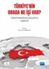 Türkiyenin Orada Ne İşi Var?Türkiye'nin Bölge Ülkeleriyle İlişkileri