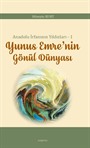 Anadolu İrfanının Yıldızları 1 Yunus Emre'nin Gönül Dünyası