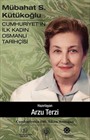 Mübahat S. Kütükoğlu Cumhuriyet'in İlk Kadın Osmanlı Tarihçisi