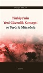 Türkiye'nin Yeni Güvenlik Konsepti ve Terörle Mücadele