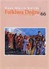 Sayı:66 Dans Müzik Kültür Çeviri Araştırma Dergisi / Folklora Doğru