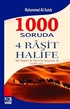 1000 Soruda 4 Raşit Halife / Hz. Ebubekir,Hz. Ömer,Hz. Osman,Hz. Ali (radıyallahu anhum)