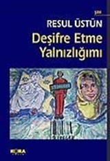 Deşifre Etme Yalnızlığımı