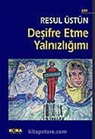 Deşifre Etme Yalnızlığımı