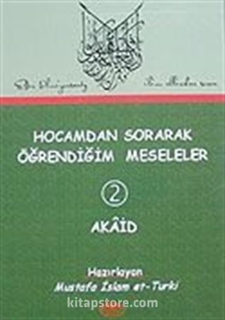 Hocamdan Sorarak Öğrendiğim Meseleler-2 Akaid