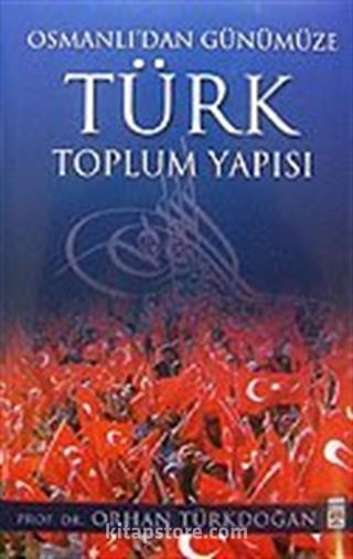 Osmanlı'dan Günümüze Türk Toplum Yapısı