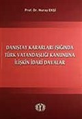 Danıştay Kararları Işığında Türk Vatandaşlığı Kanununa İlişkin İdari Davalar