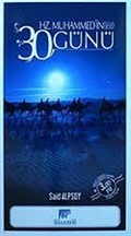 Hz. Muhammed'in 30 Günü (Ona Binlerce Selam)
