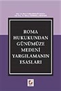 Roma Hukukundan Günümüze Medeni Yargılamanın Esasları