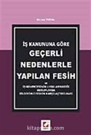 Geçerli Nedenlerle Yapılan Fesih / İş Kanununa Göre