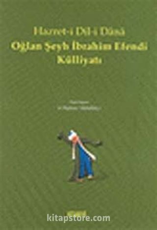 Hazret-i Dil-i Dana Oğlan Şeyh İbrahim Efendi Külliyatı