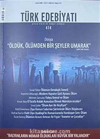 Sayı: 414 / Nisan 2008 / Türk Edebiyatı / Aylık Fikir ve Sanat Dergisi
