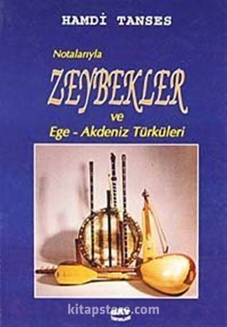 Notalarıyla Zeybekler Ve Ege - Akdeniz Türküleri