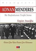 Adnan Menderes Bir Başbakanın Trajik Sonu