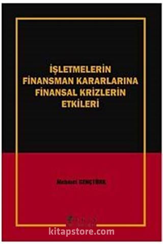 İşletmelerin Finansman Kararlarına Finansal Krizlerin Etkileri