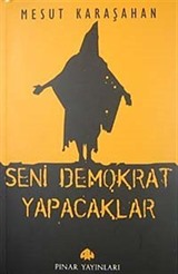 Seni Demokrat Yapacaklar