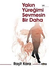 Yakın Yüreğimi Sevmesin Bir Daha