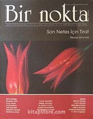 Bir Nokta / Aylık Edebiyat Dergisi / Yıl: 8 / Sayı: 75 Nisan 2008