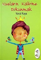 Kuşların Kalbine Dokunmak