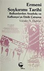 Ermeni Soykırımı Tarihi: Balkanlardan Anadolu ve Kafkasya'ya Etnik Çatışma