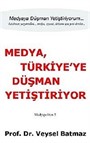 Medya Türkiye'ye Düşman Yetiştiriyor