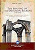The Shaping Of The Ottoman Balkans 1350-1550 (ince kapak)