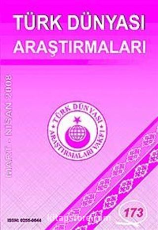 Türk Dünyası Araştırmaları Vakfı Tarih Dergisi Mart-Nisan 2008 / Sayı 173