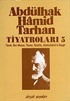 Abdülhak Hamid Tarhan Tiyatroları-5 (Tarık, İbn Musa, Tezer, Nazife, Abdullahü's-Sagir )